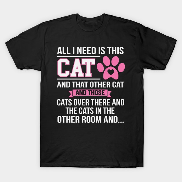 All I Need Is This Cat T-Shirt by ryanjaycruz